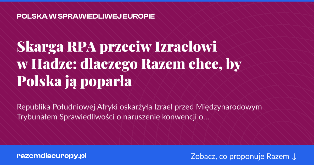 Karta social do udostępnienia: Skarga RPA przeciw Izraelowi w Hadze: dlaczego Razem chce, by Polska ją poparła