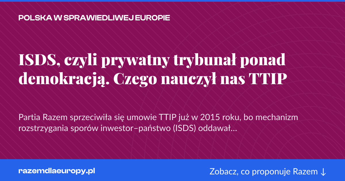 Karta social do udostępnienia: ISDS, czyli prywatny trybunał ponad demokracją. Czego nauczył nas TTIP