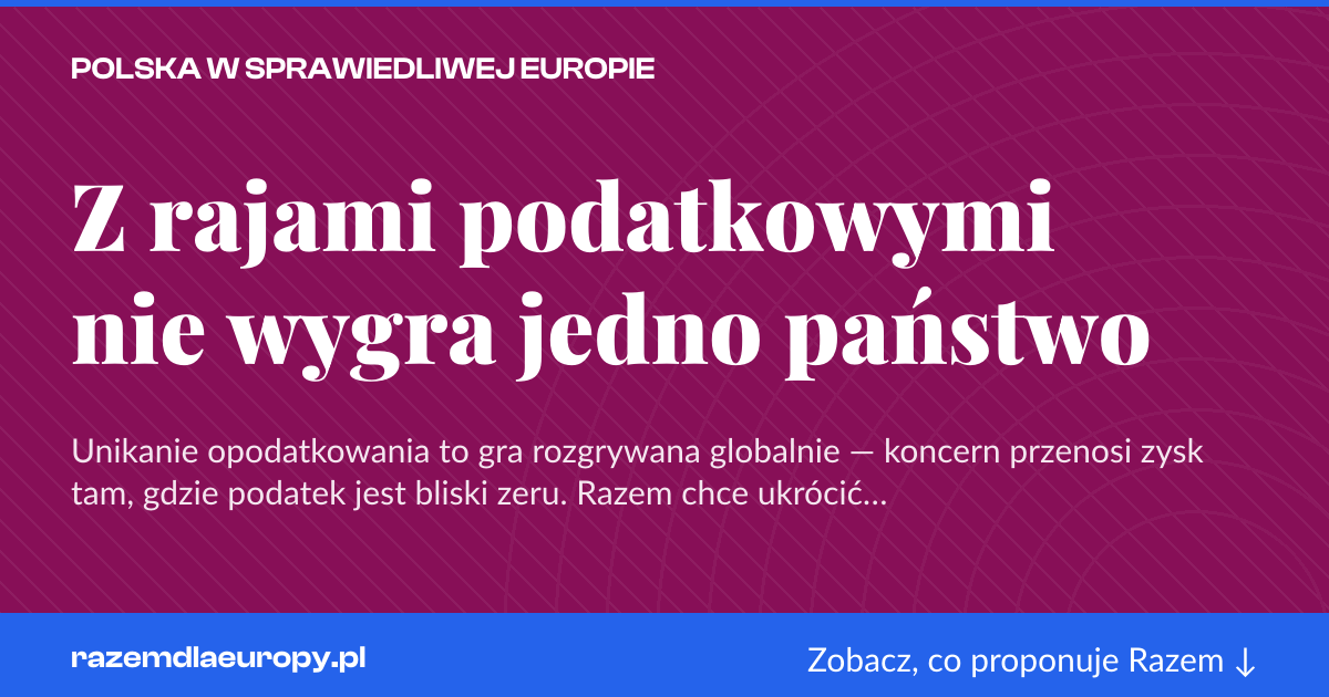 Karta social do udostępnienia: Z rajami podatkowymi nie wygra jedno państwo